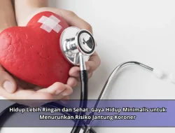 Hidup Lebih Ringan dan Sehat: Gaya Hidup Minimalis untuk Menurunkan Risiko Jantung Koroner