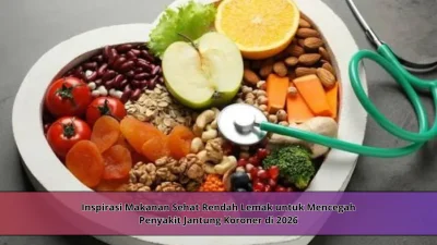 Inspirasi Makanan Sehat Rendah Lemak untuk Mencegah Penyakit Jantung Koroner di 2026