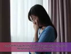 Langkah Menjaga Kesehatan Rohani agar Lebih Tenang Saat Menghadapi Gangguan Kecemasan