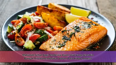 Makanan Sehat bagi Penderita Asam Urat yang Semakin Banyak Direkomendasikan dalam Pola Hidup Modern