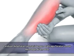 Panduan Kesehatan Jasmani dengan Olahraga Teratur untuk Mencegah Kram Otot