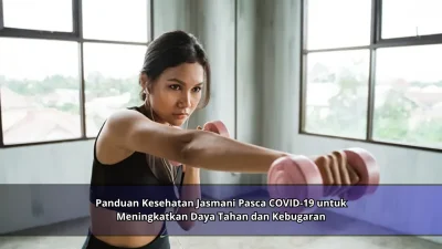 Panduan Kesehatan Jasmani Pasca COVID-19 untuk Meningkatkan Daya Tahan dan Kebugaran
