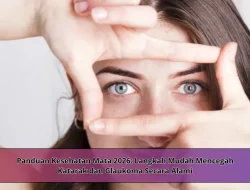 Panduan Kesehatan Mata 2026: Langkah Mudah Mencegah Katarak dan Glaukoma Secara Alami