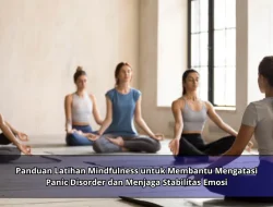 Panduan Latihan Mindfulness untuk Membantu Mengatasi Panic Disorder dan Menjaga Stabilitas Emosi