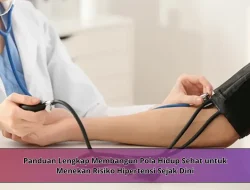 Panduan Lengkap Membangun Pola Hidup Sehat untuk Menekan Risiko Hipertensi Sejak Dini