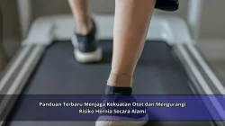 Panduan Terbaru Menjaga Kekuatan Otot dan Mengurangi Risiko Hernia Secara Alami