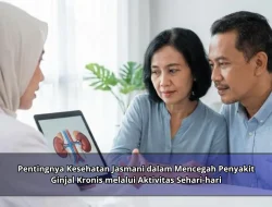 Pentingnya Kesehatan Jasmani dalam Mencegah Penyakit Ginjal Kronis melalui Aktivitas Sehari-hari