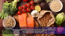 Pilihan Makanan Sehat Kaya Kalsium dan Vitamin D untuk Menjaga Tulang Tetap Kuat