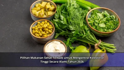 Pilihan Makanan Sehat Terbaik untuk Mengontrol Kolesterol Tinggi Secara Alami Tahun 2026