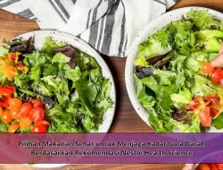 Pilihan Makanan Sehat untuk Menjaga Kadar Gula Darah Berdasarkan Rekomendasi Nestlé Health Science