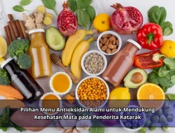 Pilihan Menu Antioksidan Alami untuk Mendukung Kesehatan Mata pada Penderita Katarak