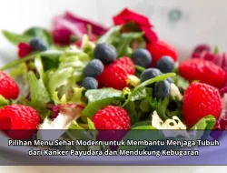 Pilihan Menu Sehat Modern untuk Membantu Menjaga Tubuh dari Kanker Payudara dan Mendukung Kebugaran