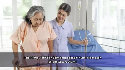 Pola Hidup Aktif dan Seimbang sebagai Kunci Mencegah Stroke Secara Alami