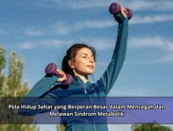 Pola Hidup Sehat yang Berperan Besar dalam Mencegah dan Melawan Sindrom Metabolik