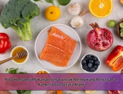 Pola Konsumsi Makanan Sehat untuk Mendukung Pencegahan Kanker Usus Secara Alami