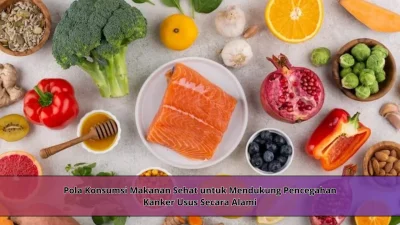 Pola Konsumsi Makanan Sehat untuk Mendukung Pencegahan Kanker Usus Secara Alami