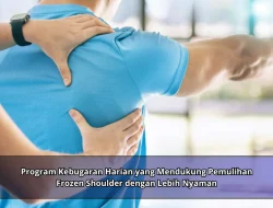 Program Kebugaran Harian yang Mendukung Pemulihan Frozen Shoulder dengan Lebih Nyaman