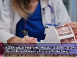 Rahasia Kebiasaan Positif untuk Menjaga Tubuh dari Sindrom Metabolik dan Mendukung Kesehatan Jangka Panjang