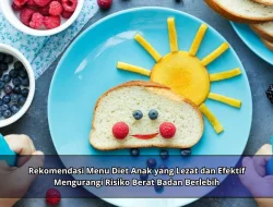 Rekomendasi Menu Diet Anak yang Lezat dan Efektif Mengurangi Risiko Berat Badan Berlebih