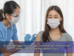 Strategi Menjaga Imunitas agar Terhindar dari Influenza dan COVID-19 di Tengah Perubahan Cuaca