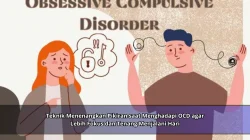 Teknik Menenangkan Pikiran saat Menghadapi OCD agar Lebih Fokus dan Tenang Menjalani Hari