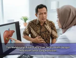 Tips Mengurangi Risiko Fatty Liver Secara Alami dengan Kebiasaan Sehat yang Konsisten