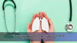 Tips Menjaga Daya Tahan Tubuh untuk Mencegah Pneumonia dan Menunjang Kesehatan Pernapasan