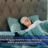Tips Sehat Mengatasi Insomnia Tanpa Obat dengan Rutinitas Malam yang Menenangkan Pikiran
