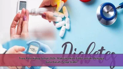 Tren Pola Hidup Sehat 2026: Maksimalkan Fitbit untuk Menjaga Gula Darah Tetap Stabil