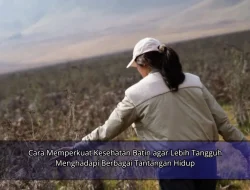 Cara Memperkuat Kesehatan Batin agar Lebih Tangguh Menghadapi Berbagai Tantangan Hidup