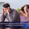 Cara Memperkuat Kesehatan Rohani agar Lebih Tangguh Menghadapi Trauma Psikologis