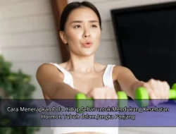 Cara Menerapkan Pola Hidup Sehat untuk Mendukung Kesehatan Hormon Tubuh dalam Jangka Panjang