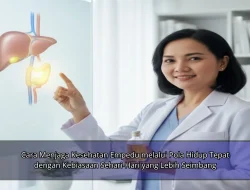 Cara Menjaga Kesehatan Empedu melalui Pola Hidup Tepat dengan Kebiasaan Sehari-Hari yang Lebih Seimbang