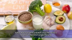 Daftar Makanan Sehat yang Baik untuk Memelihara Kesehatan Hati dalam Jangka Panjang