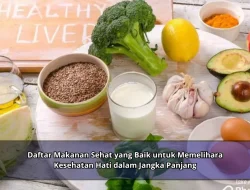 Daftar Makanan Sehat yang Baik untuk Memelihara Kesehatan Hati dalam Jangka Panjang