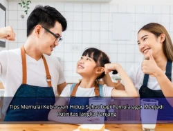 Tips Memulai Kebiasaan Hidup Sehat bagi Pemula agar Menjadi Rutinitas Jangka Panjang