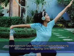 Langkah Memulai Gaya Hidup Minimalis untuk Mendukung Kesehatan dan Mengurangi Stres Berlebihan