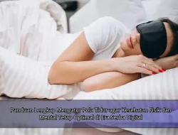 Panduan Lengkap Mengatur Pola Tidur agar Kesehatan Fisik dan Mental Tetap Optimal di Era Serba Digital