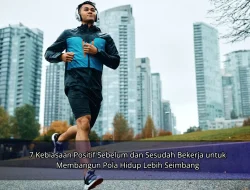 7 Kebiasaan Positif Sebelum dan Sesudah Bekerja untuk Membangun Pola Hidup Lebih Seimbang