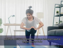 Kebiasaan Positif yang Membantu Menjaga Kesehatan Tubuh di Tengah Aktivitas Padat