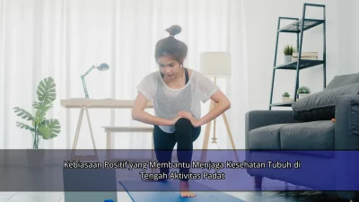 Kebiasaan Positif yang Membantu Menjaga Kesehatan Tubuh di Tengah Aktivitas Padat