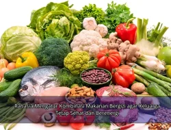Rahasia Mengatur Kombinasi Makanan Bergizi agar Keluarga Tetap Sehat dan Berenergi