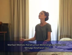 Manfaat Meditasi Harian untuk Menenangkan Pikiran dan Menjaga Kesehatan Jiwa
