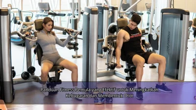 Panduan Fitness Pemula yang Efektif untuk Meningkatkan Kebugaran dan Membentuk Otot