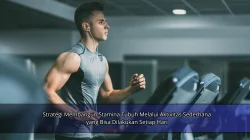 Strategi Membangun Stamina Tubuh Melalui Aktivitas Sederhana yang Bisa Dilakukan Setiap Hari
