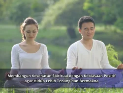 Membangun Kesehatan Spiritual dengan Kebiasaan Positif agar Hidup Lebih Tenang dan Bermakna