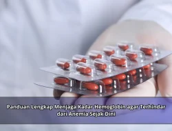 Panduan Lengkap Menjaga Kadar Hemoglobin agar Terhindar dari Anemia Sejak Dini
