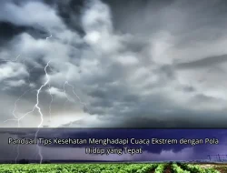 Panduan Tips Kesehatan Menghadapi Cuaca Ekstrem dengan Pola Hidup yang Tepat