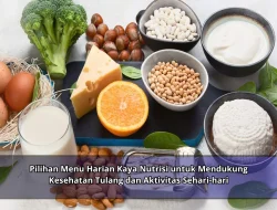 Pilihan Menu Harian Kaya Nutrisi untuk Mendukung Kesehatan Tulang dan Aktivitas Sehari-hari