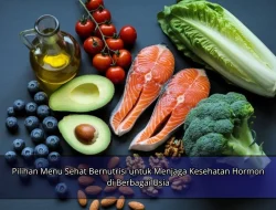 Pilihan Menu Sehat Bernutrisi untuk Menjaga Kesehatan Hormon di Berbagai Usia